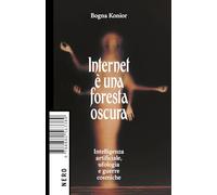 Internet è una foresta oscura. Intelligenza artificiale, ufologia e guerre cosmiche