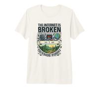 Internet est cassé, Donc Je suis Dehors Aujourd'hui T-Shirt Haut de Gamme