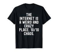 Internet est Un Endroit étrange et Fou 1010 Witty T-Shirt