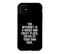 Internet est Un Endroit étrange et Fou, entrez par Vous-même Coque pour iPhone 11