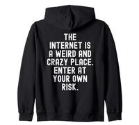 Internet est Un Endroit étrange et Fou, entrez par Vous-même Sweat à Capuche
