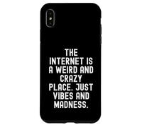 Internet est Un Endroit étrange et Fou Juste des Vibrations et Coque pour iPhone XS Max