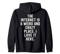 Internet est Un Endroit étrange et Fou Que Je l'aime Ici Sweat à Capuche