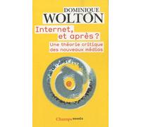 Internet et après ? Dominique Wolton (Auteur)