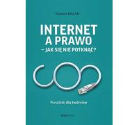 Internet et le droit - comment ne pas trébucher ? Un guide pour les auteurs Tomasz Palak (Buch auf Polnisch)