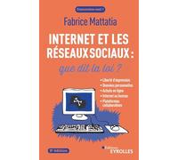 Internet et les réseaux sociaux : que dit la loi ? 5e édition: Liberté d'expression, données personnelles, achats en ligne, Internet au bureau, piratage