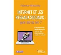Internet et les réseaux sociaux : que dit la loi ? 6e édition Fabrice Mattatia (Auteur)