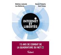Internet et libertés 15 ans de combat de la Quadrature du Net - Mathieu Labonde - Vuibert - broché - Etude