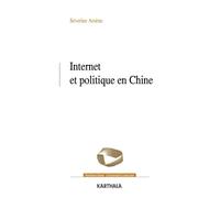 Internet et politique en Chine - Séverine Arsène - Karthala - broché - Essai