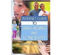 Internet Guide to Anti-Aging And Longevity Elizabeth Connor (Auteur)