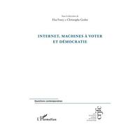 Christophe Geslot – Internet, machines à voter et démocratie – Essai – Broché – L'Harmattan