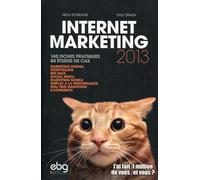 Internet marketing : 140 fiches pratiques, 80 études de cas