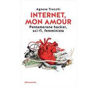 Internet, mon amour. Pentamerone hacker, sci-fi, femminista
