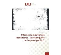 Internet & mouvances identitaires : la reconquête de l'espace public ? - Sarah Patier - Universitaires Europeennes - broché - Essai