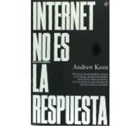 Internet No Es La Respuesta - Keen, Andrew Keen, Andrew (Auteur)