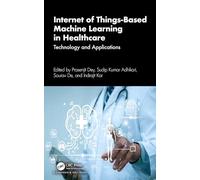 Internet of Things-Based Machine Learning in Healthcare: Technology and Applications