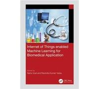 Internet of Things enabled Machine Learning for Biomedical Applications - Taylor amp Francis Ltd - Taylor amp Francis Ltd - Livre en Anglais - Hardback Taylor amp Francis LtdTaylor amp Francis Ltd (Au