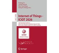 Internet of Things - ICIOT 2026: 11th International Conference, Held as Part of the Smart Computing Frontier, SCF 2026, Kuala Lumpur, Malaysia, August 22-25, 2026, Proceedings