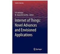 Internet Of Things: Novel Advances And Envisioned Applications