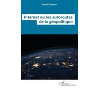 Internet Ou Les Autoroutes De La Géopolitique