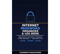 Internet Password Organizer & Log Book: Keep Track of Usernames, Passwords & Web Addresses - Alphabetical Order