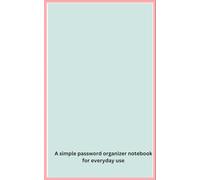 Internet Password Organizer Notebook , Keeper for All Your Internet Username: A Clean and Easy Password Logbook for Home and Personal Use
