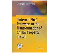 Internet Plus" Pathways To The Transformation Of China's Property Sector