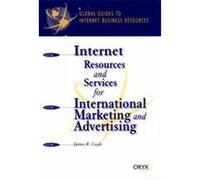 Internet Resources and Services for International Marketing and Advertising, Global Guides to Internet Business Resources Series James R. Coyle (Auteur)