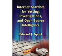 Internet Searches For Vetting, Investigations, And Open-Source Intelligence