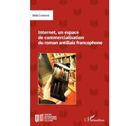 Internet, un espace de commercialisation du roman antillais francophone - Stella Cambrone - L'harmattan - broché - Etude