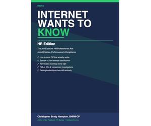 Internet Wants to Know: HR Edition - The 20 Questions HR Professionals Ask About Policies, Performance, and Legal Compliance