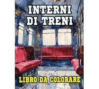 Interni Di Treni Libro Da Colorare: Pagine A Colori Di Cabine Interne Di Treni Decori Di Carrozze Di Locomotiva Vagoni Classiche E Moderni | Disegni ... Stress | Bambini Adulti Adolescenti Anziani