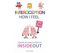 Interoception: How I Feel: Sensing My World from the Inside Out