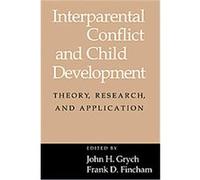 Interparental Conflict and Child Development John H. Grych (Auteur)