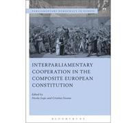 Interparliamentary Cooperation In The Composite European Constitution (Parliamentary Democracy In Europe) (Hardcover) Nicola Lupo, Cristina Fasone (Auteur)