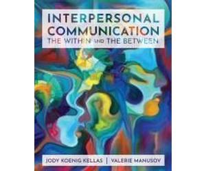 Interpersonal Communication: The Within And The Between Paperback Book By Jody Koenig Kellas