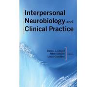 Interpersonal Neurobiology and Clinical Practice