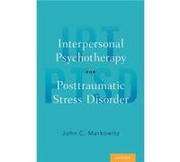Interpersonal Psychotherapy for Posttraumatic Stress Disorder - Markowitz John C. Professor of Clinical Psychiatry Professor of Clinical Psychiatry Columb Markowitz John C. Professor of Clinical Psych