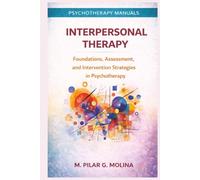 Interpersonal Therapy: Foundations, Assessment, and Intervention Strategies in Psychotherapy