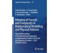 Interplay of Fractals and Complexity in Mathematical Modelling and Physical Patterns: Selected Proceedings of the International Symposium on ... and Dynamical Systems-2023 (ISMAFDS-2023)