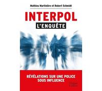 Interpol : l'enquête Révélations sur une police sous influence - Mathieu Martinière - Harpercollins - broché - Essai