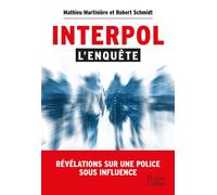 Interpol : l'enquête Révélations sur une police sous influence - Mathieu Martinière - Harpercollins - broché - Essai