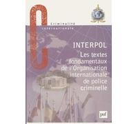 Interpol - Les Textes Fondamentaux De L'organisation Internationale De Police Criminelle
