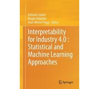 Interpretability For Industry 4.0 : Statistical And Machine Learning Approaches