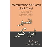 Interpretación del Corán (Surah Yusuf): Traducción de Tafsir Ibn Kathir
