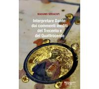 Interpretare Dante: dai commenti inediti del Trecento e del Quattrocento