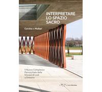 Interpretare lo spazio sacro. Il nuovo complesso parrocchiale della diocesi di Lodi a Dresano
