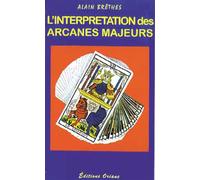 Interprétation des arcanes majeurs - Alain Brêthes - Oriane Eds - broché - Guide