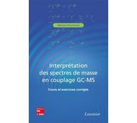 Interprétation des spectres de masse en couplage GC-MS - Cours et exercices corrigés: Cours et exercices corrigés