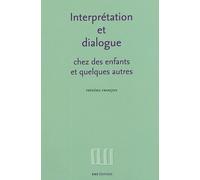 Interprétation et dialogue chez des enfants et quelques autres : Recueil d'articles 1988-1995